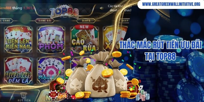 Thắc mắc rút tiền ưu đãi tại Top88