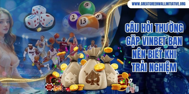 Vinbet - Nhà Cái Xứng Tầm, Cơ Hội Đổi Đời Trong Tay 4 Câu hỏi thường gặp Vinbet bạn nên biết khi trải nghiệm