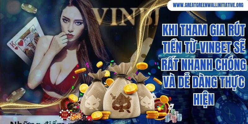 Vinbet - Nhà Cái Xứng Tầm, Cơ Hội Đổi Đời Trong Tay 5 Khi tham gia rút tiền từ Vinbet sẽ rất nhanh chóng và dễ dàng thực hiện