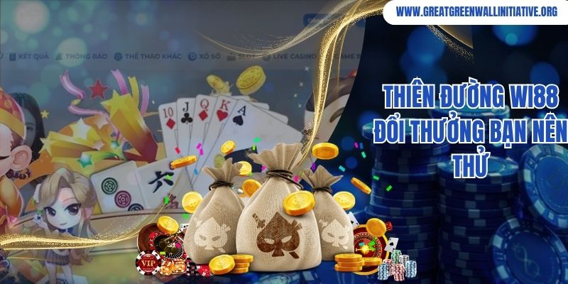 Thiên đường Wi88 đổi thưởng bạn nên thử