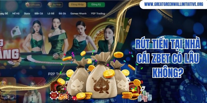 Zbet - Nhà Cái Trực Tuyến Hàng Đầu Tại Châu Mỹ 5 Rút tiền tại nhà cái Zbet có lâu không?