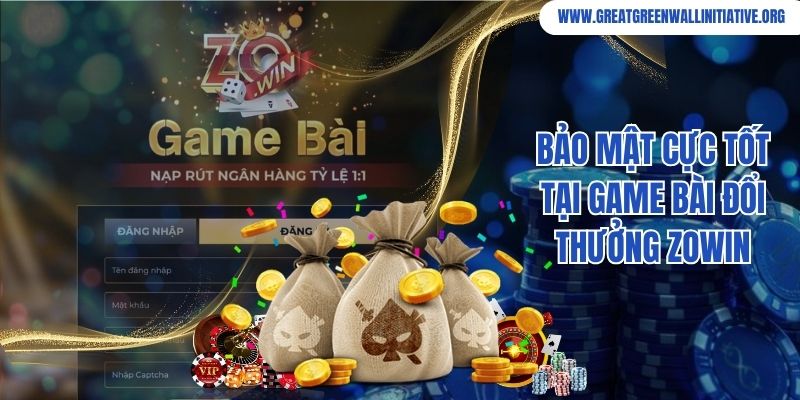 Bảo mật cực tốt tại game bài đổi thưởng Zowin