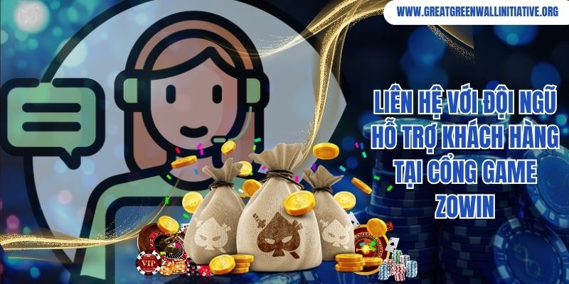 Liên hệ với đội ngũ hỗ trợ khách hàng tại cổng game Zowin